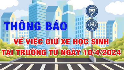 Thông báo về việc giữ xe học sinh tại trường từ ngày 10/4/2024.