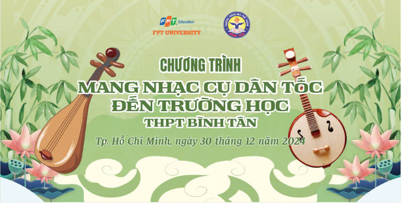 Trường THPT Bình Tân phối hợp Đại học FPT tổ chức một chương trình  Mang nhạc cụ dân tộc đến trường học 
