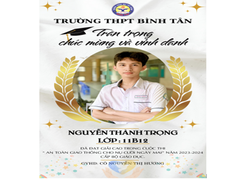 Tuyên dương học sinh Nguyễn Thành Trọng lớp 11B12 đạt giải cao trong kỳ thi ATGT cấp Bộ.