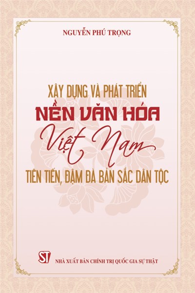 Giới thiệu sách  Xây dựng và phát triển nền Văn hóa Việt Nam tiên tiến, đậm đà bản sắc dân tộc 