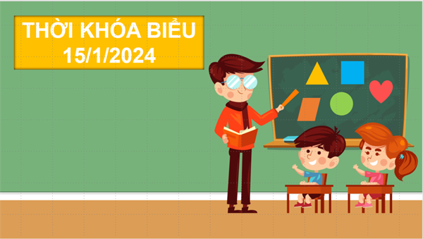 Thời khóa biểu, áp dụng từ ngày 15/1/2024