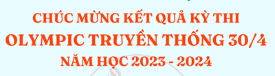 Chúc mừng kết quả Kì thi Olympic 30/4 (2023 - 2024)