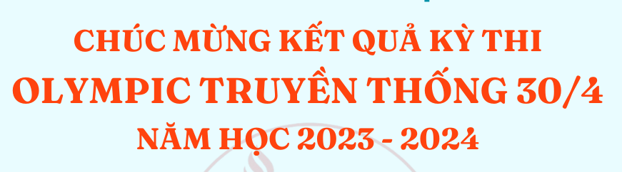 Chúc mừng kết quả Kì thi Olympic 30/4 (2023 - 2024)