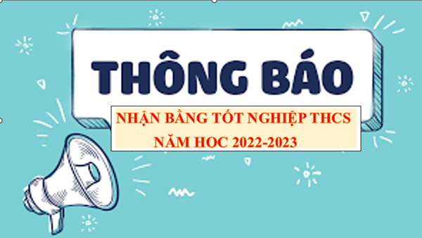 Thông báo nhận bằng tốt nghiệp Trung học cơ sở Năm học 2022-2023