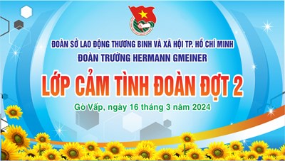 🔥 Đoàn trường Hermann Gmeiner tổ chức lớp Cảm tình đoàn đợt 2 cho 105 em học sinh ưu tú 🔥