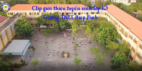 Clip giới thiệu tuyển sinh lớp 10 trường THPT Hiệp Bình