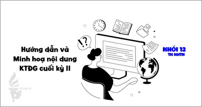 [KTĐGckII-Lí12-TN] Hướng dẫn và minh hoạ nội dung