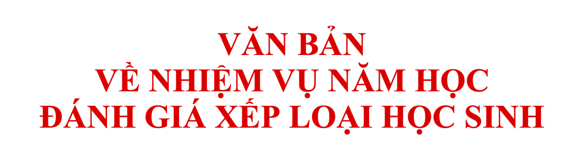 Một số văn bản quy định về nhiệm vụ và quy chế đánh giá xếp loại học sinh năm học 2024-2025