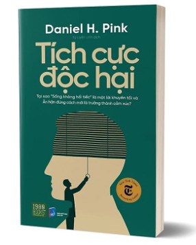 [Giới thiệu sách] Tích cực độc hại - Daniel H. Pink