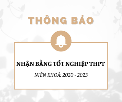 Nhận bằng tốt nghiệp THPT niên khoá 2020 - 2023