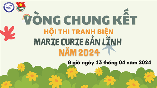 Kết quả Hội thi Tranh biện  Marie Curie bản lĩnh  năm 2024