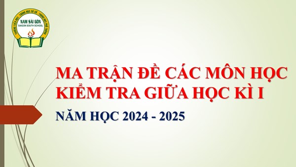 Ma trận đề các môn học kiểm tra giữa Học kì I năm học 2024 - 2025