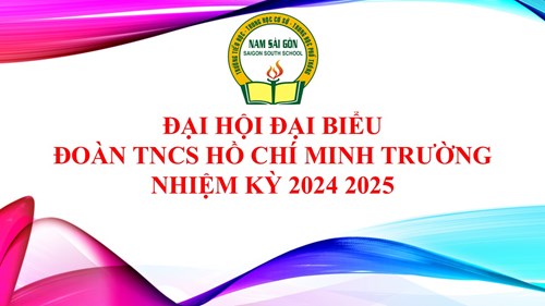 Đại hội Đại biểu Đoàn TNCS Hồ Chí Minh trường nhiệm kỳ 2024 2025
