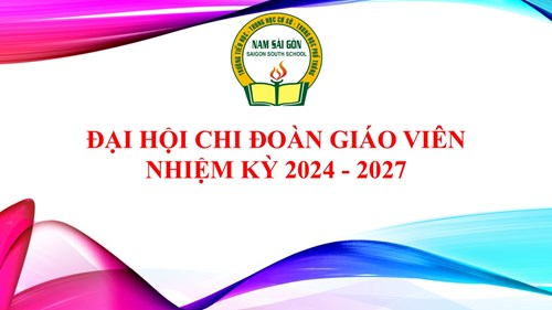 Đại hội Chi đoàn giáo viên nhiệm kỳ 2024 - 2027