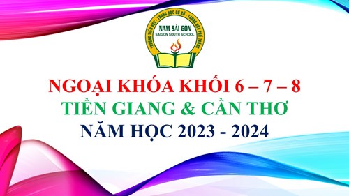 Ngoại khóa Khối 6 - 7 - 8, năm học 2023 - 2024