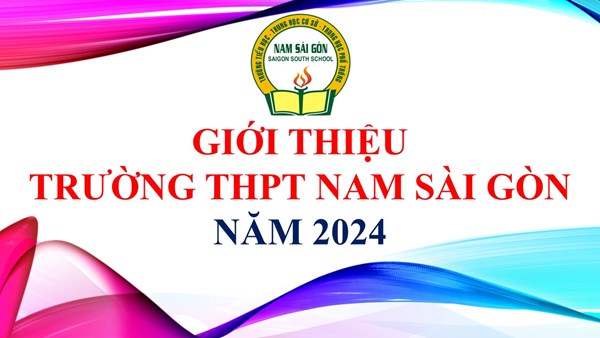 Giới thiệu trường THPT Nam Sài Gòn năm 2024