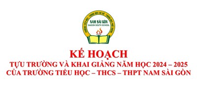 Kế hoạch tựu trường và khai giảng năm học 2024 – 2025 của trường Tiểu học – THCS – THPT Nam Sài Gòn