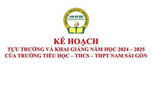 Kế hoạch tựu trường và khai giảng năm học 2024 – 2025 của trường Tiểu học – THCS – THPT Nam Sài Gòn