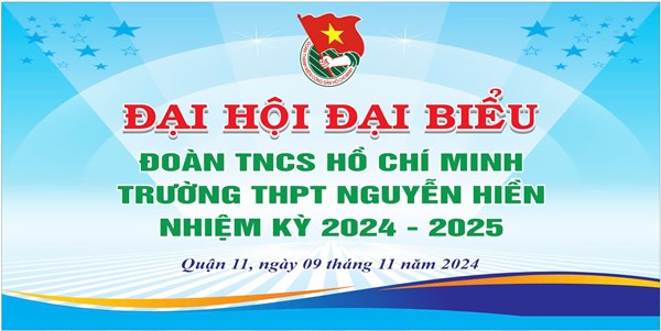 Đại hội Đại biểu Đoàn TNCS Hồ Chí Minh trường THPT Nguyễn Hiền - Nhiệm kỳ 2024 - 2025