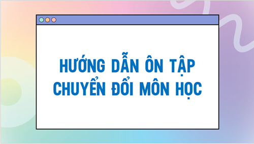 Kế hoạch hướng dẫn ôn tập chuyển đổi môn học