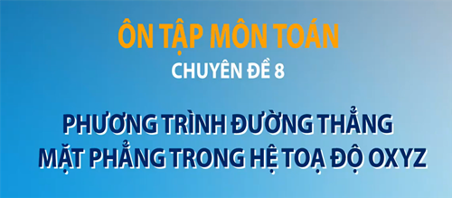 Chuyên đề 8- Hình học Oxyz