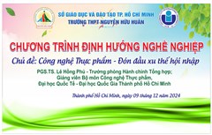 Chương trình định hướng nghề nghiệp. Chủ đề: Công nghệ Thực phẩm - Đón đầu xu thế hội nhập