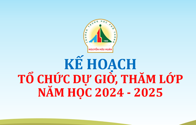 Kế hoạch tổ chức dự giờ, thăm lớp năm học 2024 - 2025