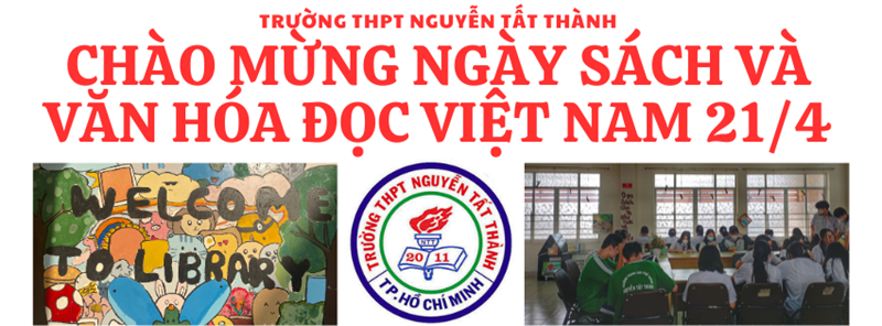 Trường THPT Nguyễn Tất Thành chào mừng ngày Sách và Văn hóa đọc Việt Nam lần 3 - năm 2024