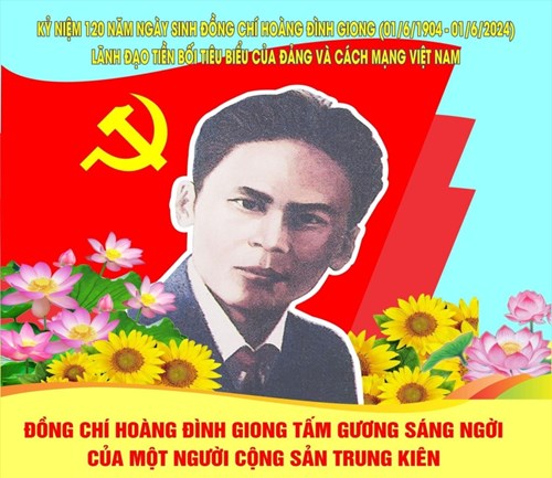 Kỷ niệm 120 năm Ngày sinh đồng chí Hoàng Đình Giong (01/6/1904 - 01/6/2024)