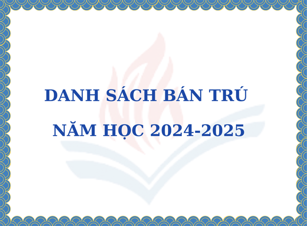 Danh Sách Bán Trú Năm Học 2024 - 2025