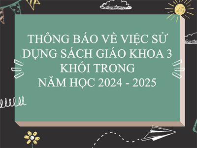 Thông Báo Về Việc Sử Dụng Sách Giáo Khoa 3 Khối Trong Năm Học 2024 - 2025