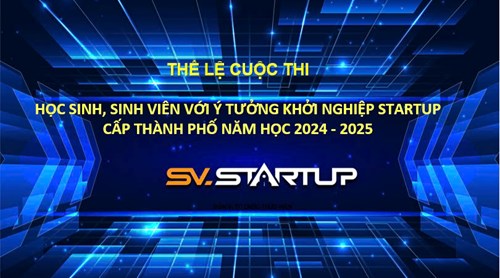 Thể lệ cuộc thi HỌC SINH, SINH VIÊN VỚI Ý TƯỞNG KHỞI NGHIỆP STARTUP CẤP THÀNH PHỐ NĂM HỌC 2024-2025)