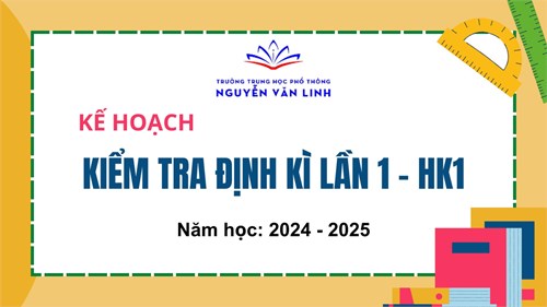Kế hoạch Kiểm tra định kì lần 1 - HK1 - Năm học 2024 - 2025