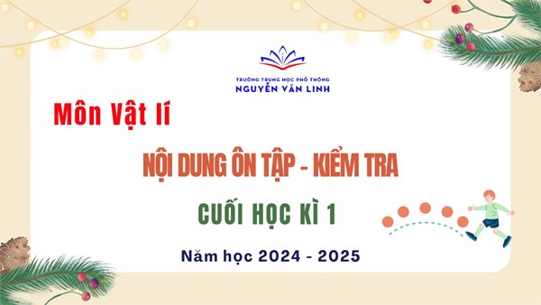 Vật lí: Nội dung ôn tập và kiểm tra Học kì 1 - Năm học 2024 - 2025