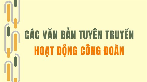 Các văn bản tuyên truyền về hoạt động Công đoàn
