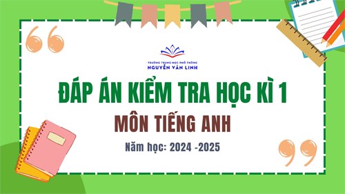 Môn Tiếng Anh: Đáp án kiểm tra HK1 - Năm học 2024 - 2025