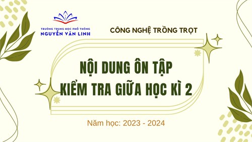 Công nghệ: Nội dung ôn tập kiểm tra Giữa học kì 2 - Năm học: 2023 - 2024