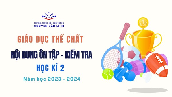 GDTC: Nội dung ôn, kiểm tra và yêu cầu cần đạt kiểm tra HKII - NH: 2023 - 2024