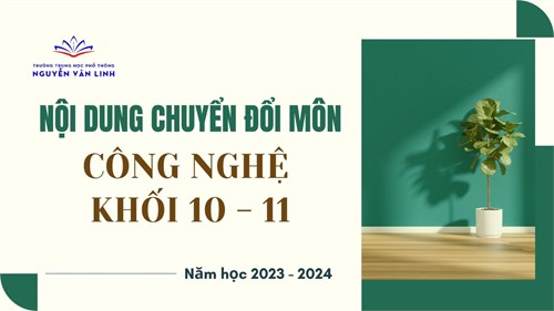 Môn Công nghệ khối 10 và 11: Nội dung chuyển đổi môn học.
