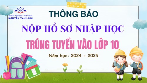 Thông báo: Về việc nộp hồ sơ nhập học dành cho học sinh trúng tuyển vào lớp 10 - Năm học 2024-2025