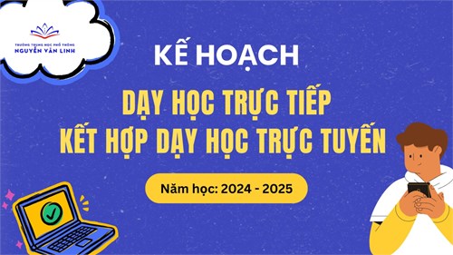 Kế hoạch: Dạy học trực tiếp kết hợp dạy học trực tuyến Năm học 2024 - 2025