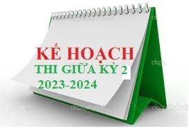 Kế hoạch và lịch kiểm tra giữa kỳ 2 năm học 2023-2024
