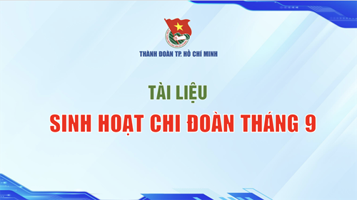 Tài liệu sinh hoạt chi đoàn tháng 9
