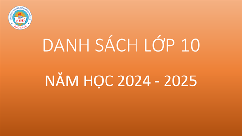 Danh sách học sinh khối 10 năm học 2024 - 2025
