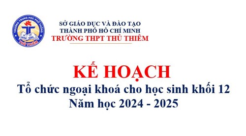 Kế hoạch tổ chức ngoại khoá cho học sinh khối 12 năm học 2024 - 2025