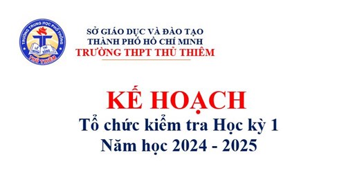 Kế hoạch tổ chức kiểm tra Học kỳ 1 năm học 2024 - 2025