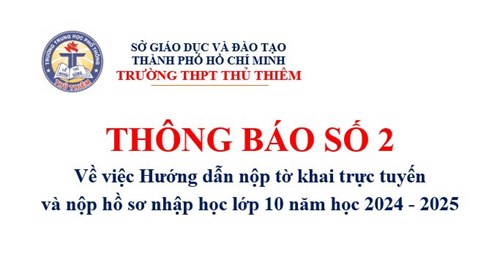 Thông báo số 2 - Hướng dẫn nộp tờ khai trực tuyến và nộp hồ sơ nhập học lớp 10 năm học 2024 - 2025