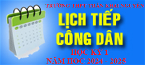 Lịch tiếp công dân của ban giám hiệu trường thpt trần khai nguyên  học kỳ 1 năm học 2024 -2025