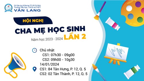 [Trường phổ thông Văn Lang] HỘI NGHỊ CHA MẸ HỌC SINH LẦN 2, NĂM HỌC 2023-2024