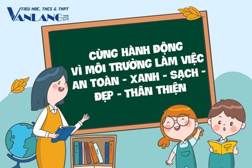 [Trường phổ thông Văn Lang] Hưởng ứng Tháng hành động về an toàn, vệ sinh lao động 2024